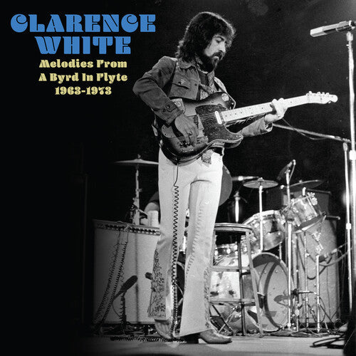Clarence White: Melodies From A Byrd In Flyte: 1963-1973 - Record