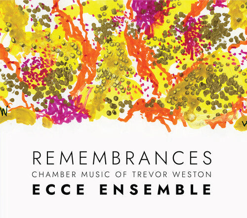 Ecce Ensemble: Remembrances — Chamber Music of Trevor Weston - Record