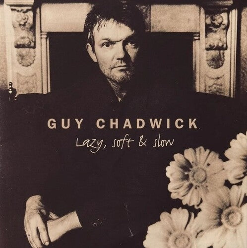 Guy Chadwick- Lazy, Soft And Slow { VINYL LP }