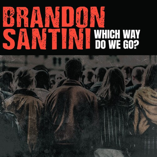 Brandon Santini: Which Way Do We Go? - Record