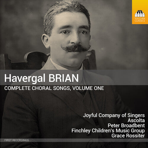 Joyful Company of Singers: Havergal Brian: Complete Choral Songs, Vol. 1 - Record