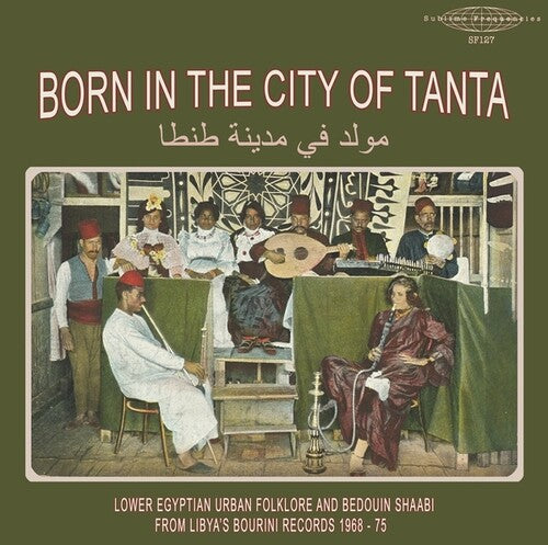 Various Artists- Born In The City Of Tanta - Lower Egyptian Urban Folklore And Bedouin Shaabi From Libya's Bourini Records 1968-75 { VINYL LP }