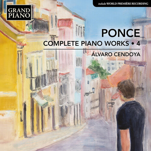 Cendoya, Alvaro: Ponce: Complete Piano Works, Vol. 4 - Record