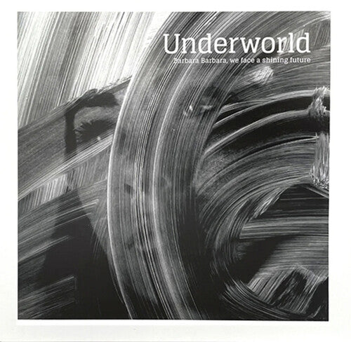 Underworld: Barbara Barbara We Face A Shining Future - Record