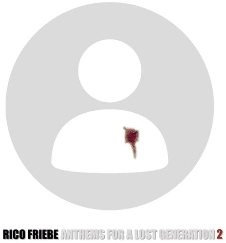 Rico Friebe: Anthems For A Lost Generation 2 - Record