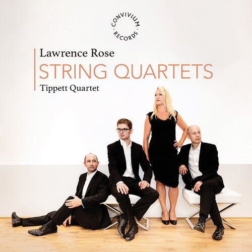 Tippett Quartet: Lawrence Rose: String Quartets - Record
