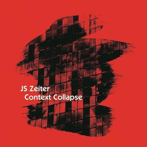 J.S. Zeiter- Context Collapse { VINYL LP }