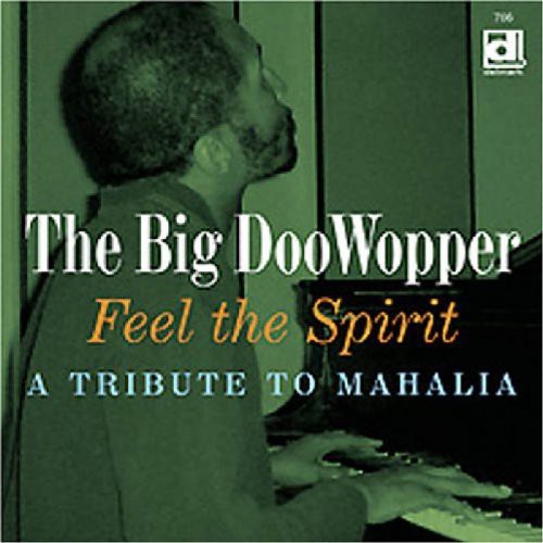 The Big DooWopper: Feel The Spirit, A Tribute To Mahalia - Record