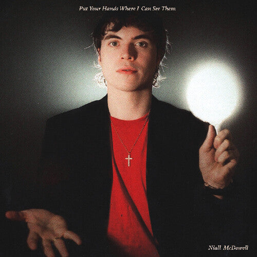 Niall McDowell- Put Your Hands Where I Can See Them { VINYL LP }