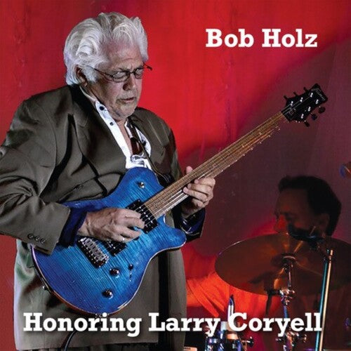 Bob Holz: Honoring Larry Coryell - VINYL