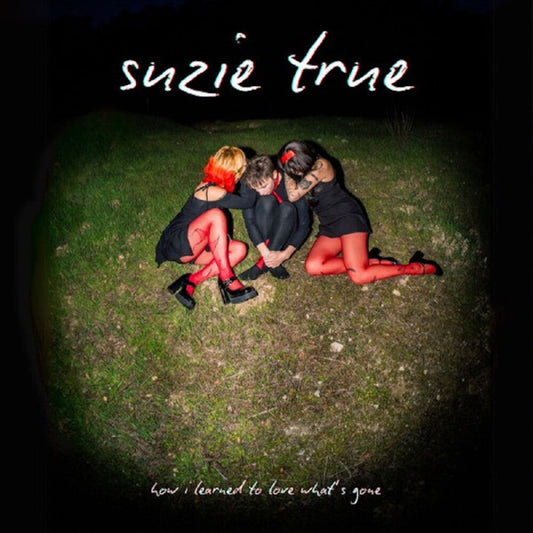 Suzie True- How I Learned To Love What's Gone { VINYL LP }