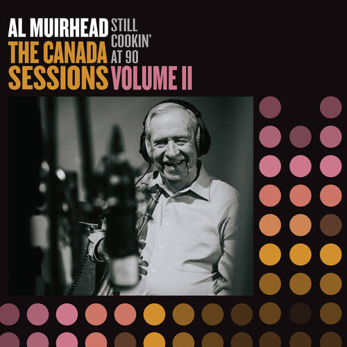 Al Muirhead: Still Cookin' At 90: The Canada Sessions 2 - VINYL