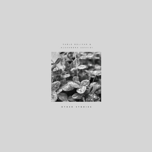 Pablo Bolivar & Alexandra Savvidi: Other Stories - Record