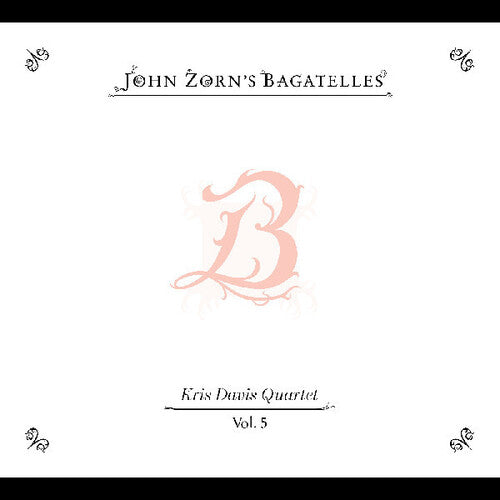 John Zorn: The Bagatelles Vol. 5”Kris Davis Quartet - CD
