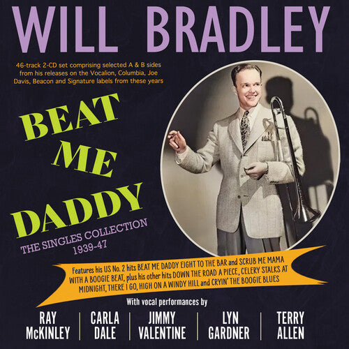 Will Bradley: Beat Me Daddy: The Singles Collection 1939-47 - CD