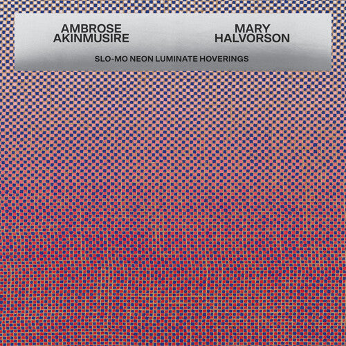 Akinmusire, Ambrose / Halv, Mary: Slo-mo Neon Luminate Hoverings - CD