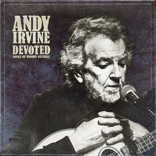 Andy Irvine: Devoted: Songs of Woody Guthrie - Record