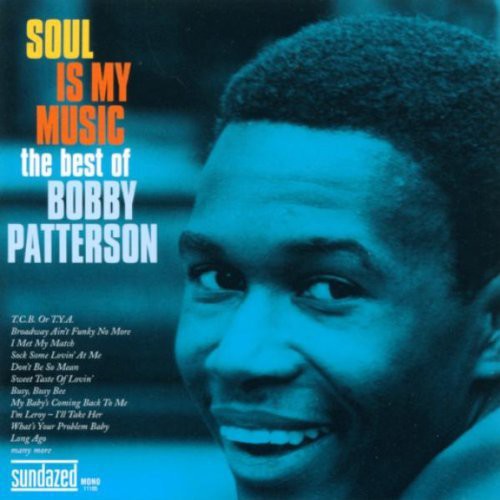 Bobby Patterson: Soul Is My Music: The Best Of Bobby Patterson - Record