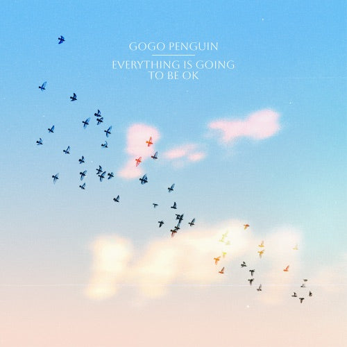 GoGo Penguin- Everything Is Going To Be Ok { VINYL LP }