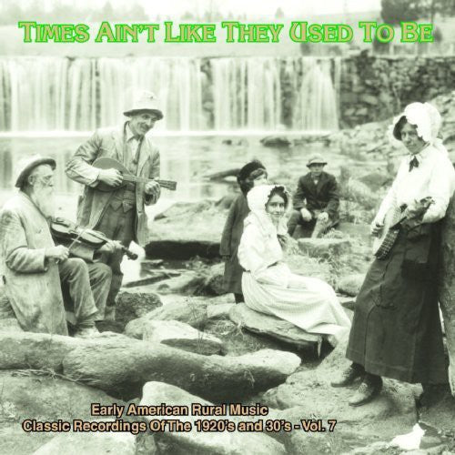 Various Artists: Times Ain't Like They Used To Be: Early American Rural Music, Vol. 7 - Record