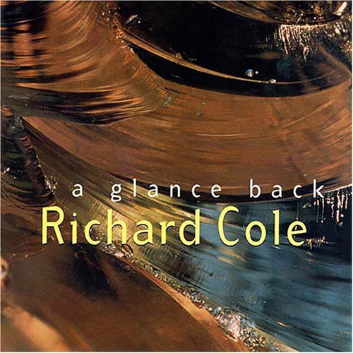 Richard Cole: A Glance Back - CD