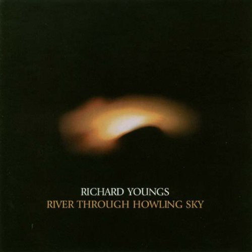 Richard Youngs: River Through Howling Sky - Record