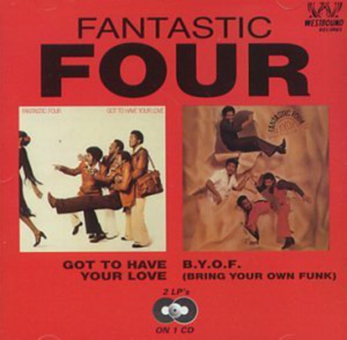 The Fantastic Four: Got to Have Your Love/B.Y.O.F (Bring Your Own Funk) - CD
