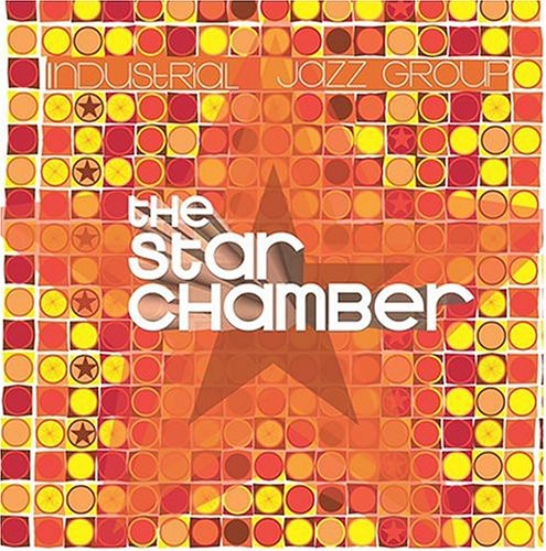 The Industrial Jazz Group: Star Chamber - CD
