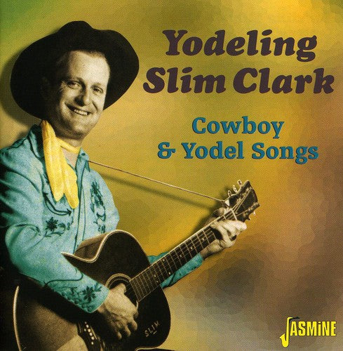 Yodeling Slim Clark: Cowboy and Yodel Songs - Record