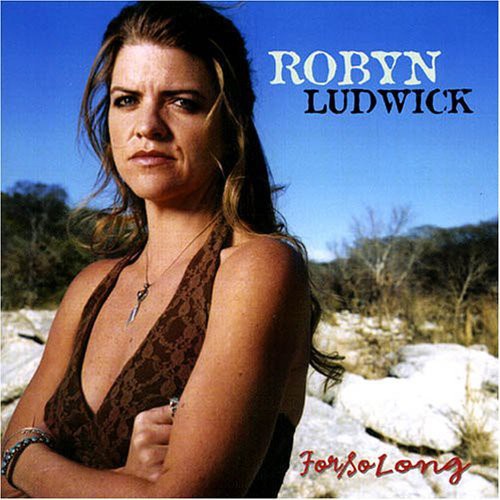 Robyn Ludwick: For So Long - Record