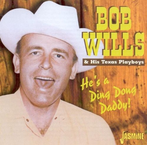 Bob Wills & His Texas Playboys: He's a Ding Dong Daddy - Record