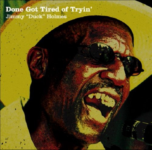 Jimmy Holmes: Done Got Tired Of Tryin' - Record