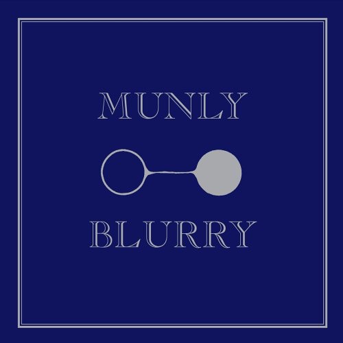 Munly: Blurry - Record