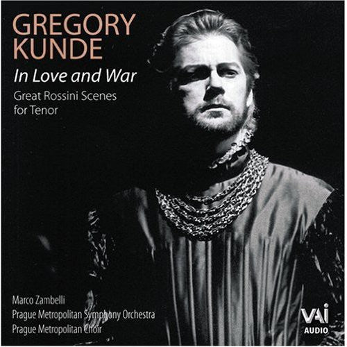 Gregory Kunde: In Love & War - Great Rossini Tenor Arias - Record