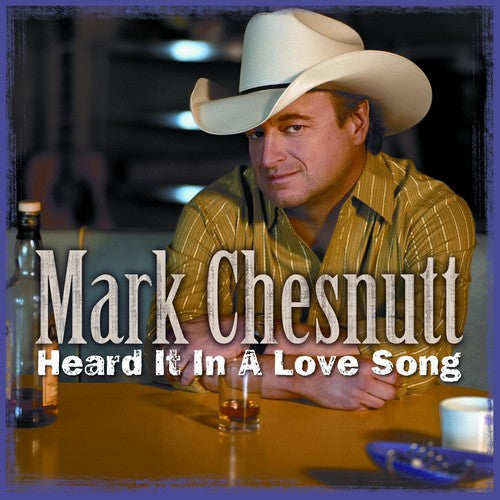 Mark Chesnutt: Heard It In A Love Song - Record