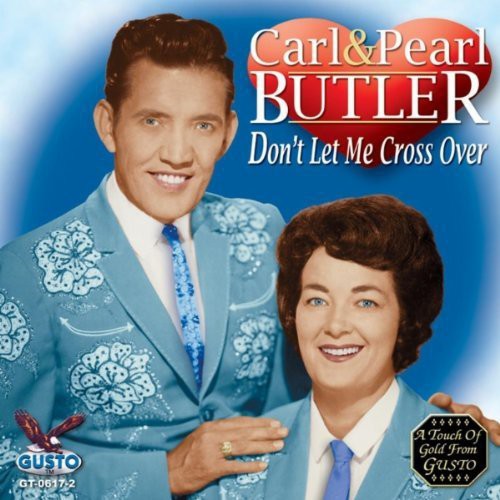 Carl Butler & Pearl: Don't Let Me Cross Over - Record