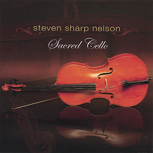 Steven Sharp Nelson: Sacred Cello - Record