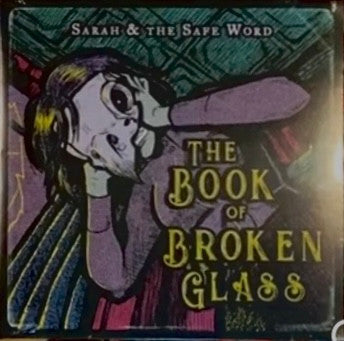 Sarah & the Safe Word- Book Of Broken Glass { VINYL LP }