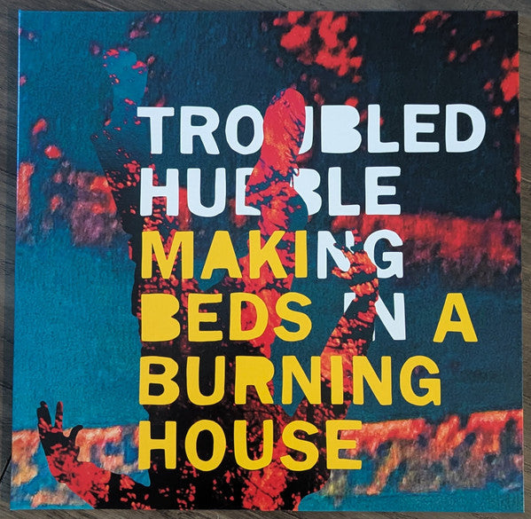 Troubled Hubble- Making Beds In A Burning House { VINYL LP }