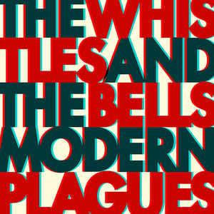 Whistles & The Bells- Modern Plagues { VINYL LP }
