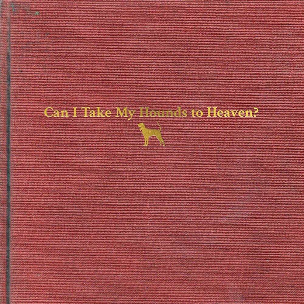 Tyler Childers- Can I Take My Hounds To Heaven? { VINYL LP }