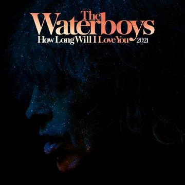 The Waterboys- How Long Will I Love You [2021 Remix] -RSD21 (Drop 2) { VINYL LP }